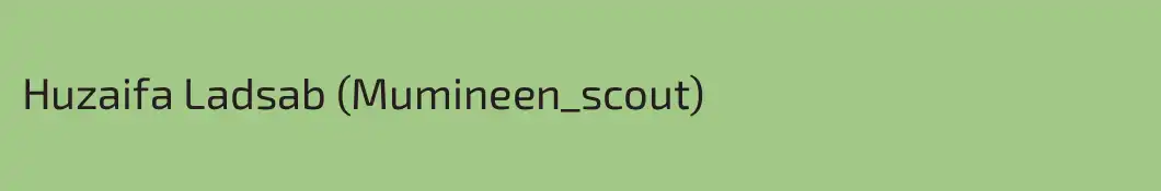 Huzaifa Ladsab (Mumineen_scout)